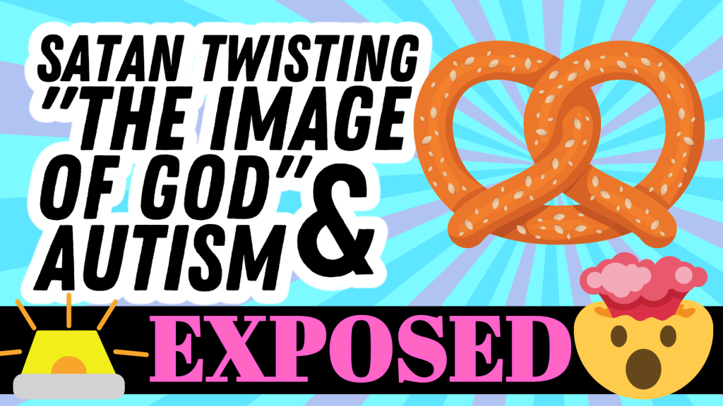 Satan Twisting “The Image of God” & Autism EXPOSED | Autism Healing and Deliverance
