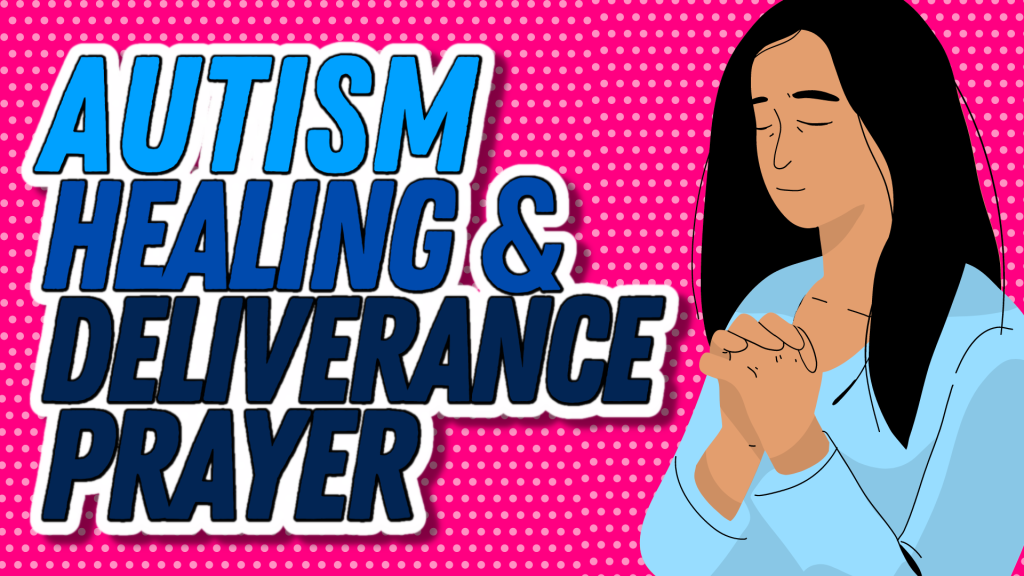 Autism Healing and Deliverance Prayer